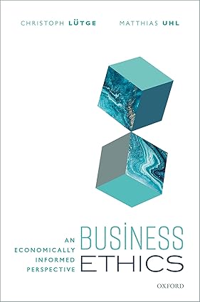 Business Ethics: An Economically Informed Perspective