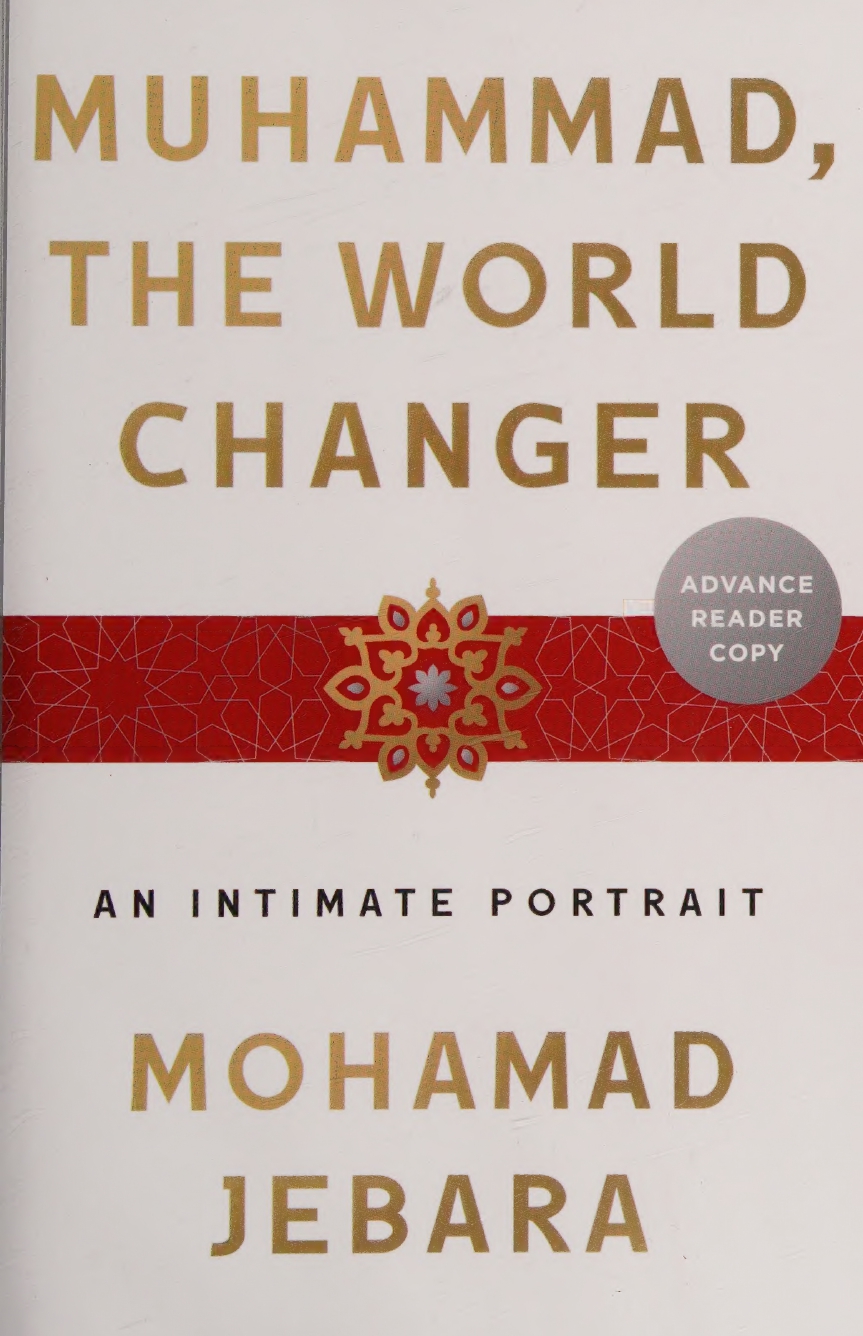 Muhammad, the world-changer: an intimate portrait